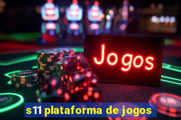 s11 plataforma de jogos